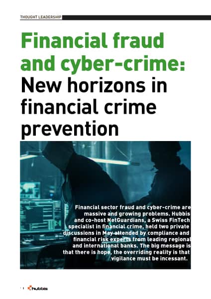 Though leadership Hubbis and NetGuardians on Financial fraud and cyber crime new horizons in financial crime prevention
